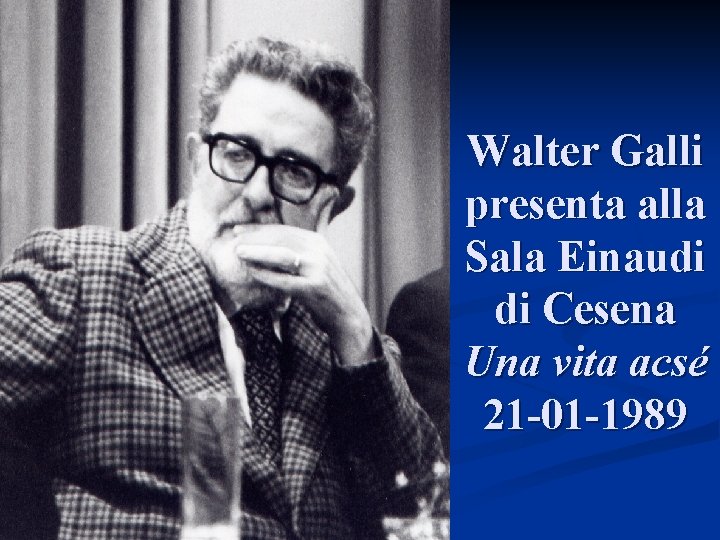 Walter Galli presenta alla Sala Einaudi di Cesena Una vita acsé 21 -01 -1989