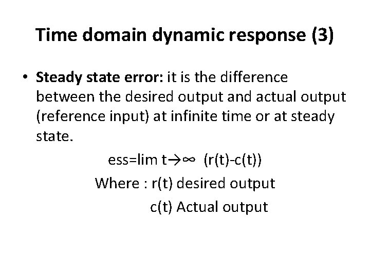 Time domain dynamic response (3) • Steady state error: it is the difference between