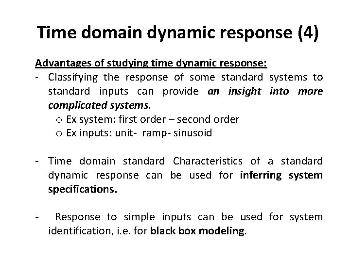 Time domain dynamic response (4) Advantages of studying time dynamic response: - Classifying the