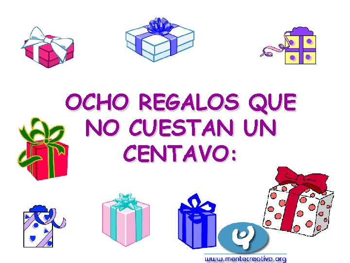 OCHO REGALOS QUE NO CUESTAN UN CENTAVO: 