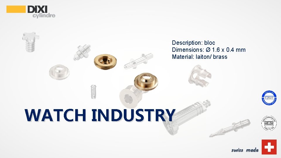 Description: bloc Dimensions: Ø 1. 6 x 0. 4 mm Material: laiton/ brass WATCH