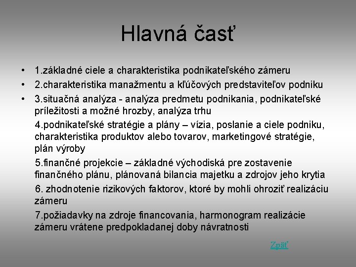 Hlavná časť • 1. základné ciele a charakteristika podnikateľského zámeru • 2. charakteristika manažmentu