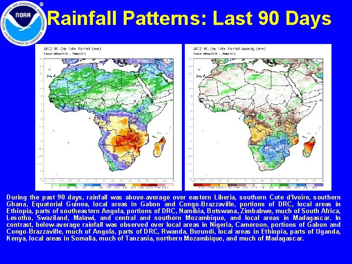 Rainfall Patterns: Last 90 Days During the past 90 days, rainfall was above-average over