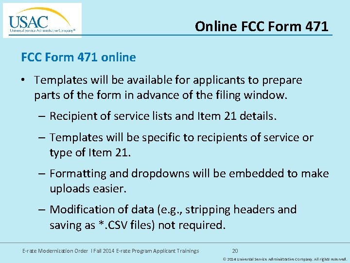 Online FCC Form 471 online • Templates will be available for applicants to prepare