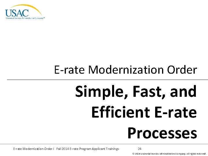 E-rate Modernization Order Simple, Fast, and Efficient E-rate Processes E-rate Modernization Order I Fall