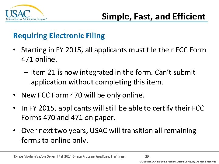 Simple, Fast, and Efficient Requiring Electronic Filing • Starting in FY 2015, all applicants
