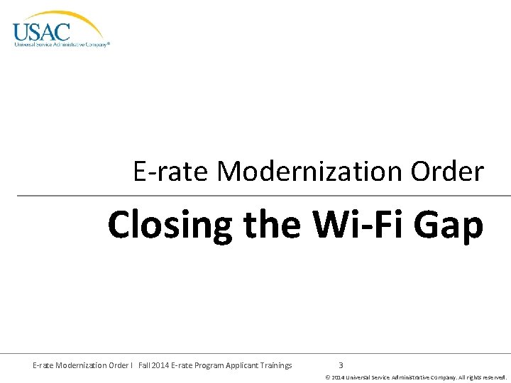 E-rate Modernization Order Closing the Wi-Fi Gap E-rate Modernization Order I Fall 2014 E-rate