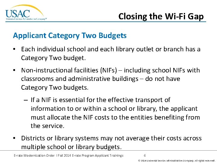 Closing the Wi-Fi Gap Applicant Category Two Budgets • Each individual school and each