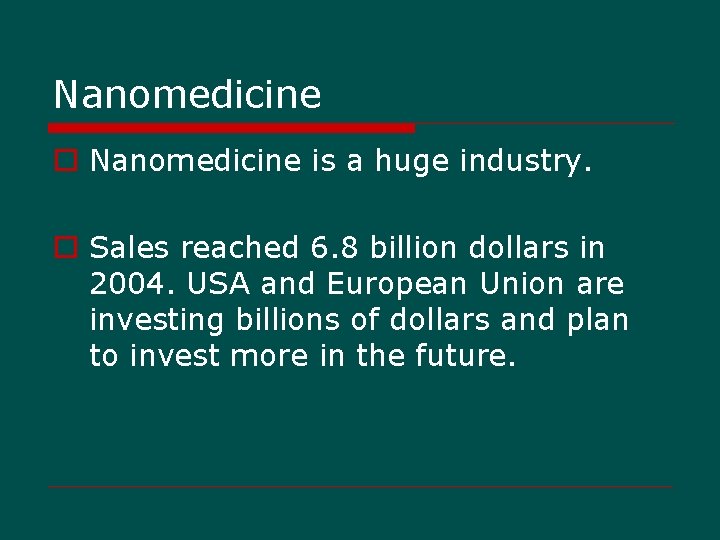 Nanomedicine o Nanomedicine is a huge industry. o Sales reached 6. 8 billion dollars