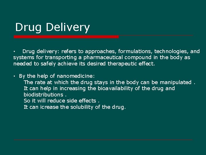 Drug Delivery • Drug delivery: refers to approaches, formulations, technologies, and systems for transporting
