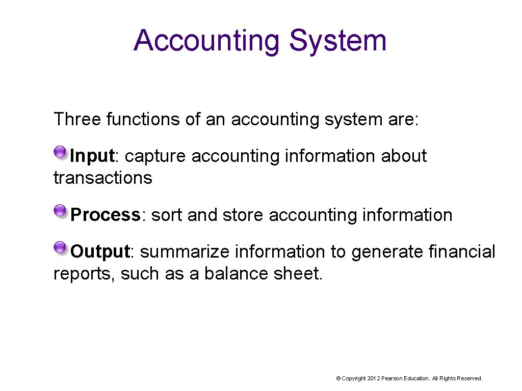 Accounting System Three functions of an accounting system are: Input: capture accounting information about