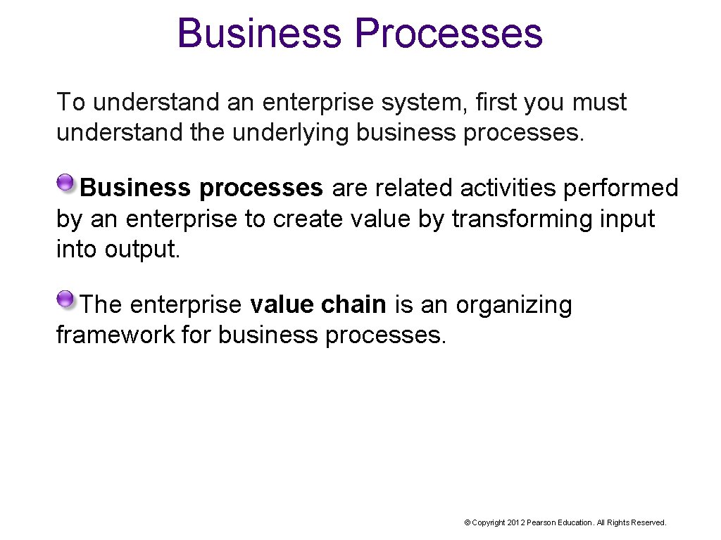 Business Processes To understand an enterprise system, first you must understand the underlying business