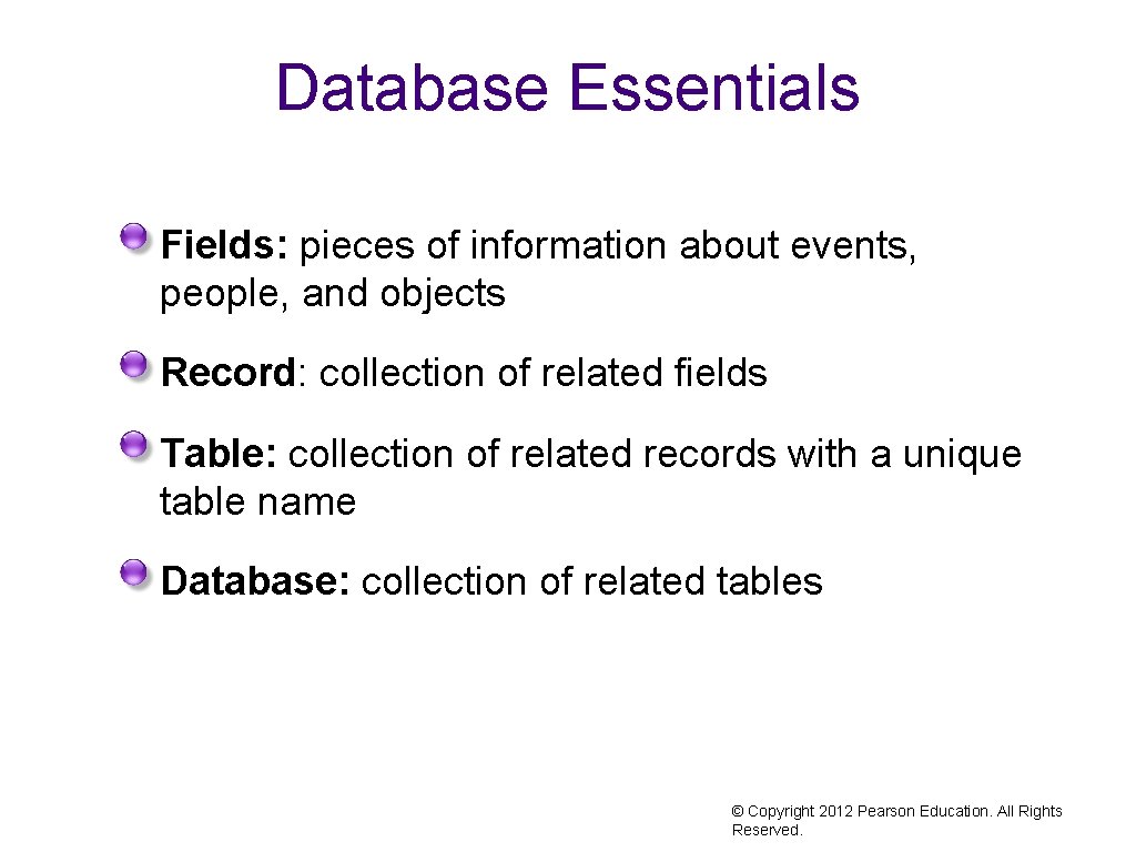 Database Essentials Fields: pieces of information about events, people, and objects Record: collection of