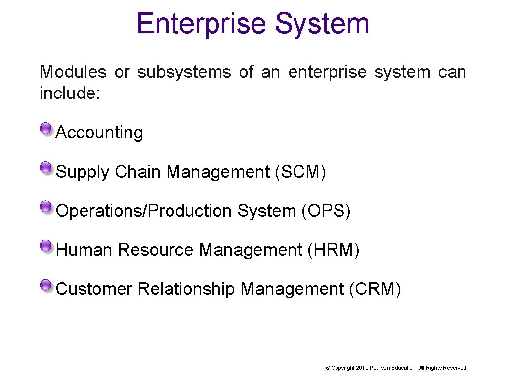 Enterprise System Modules or subsystems of an enterprise system can include: Accounting Supply Chain