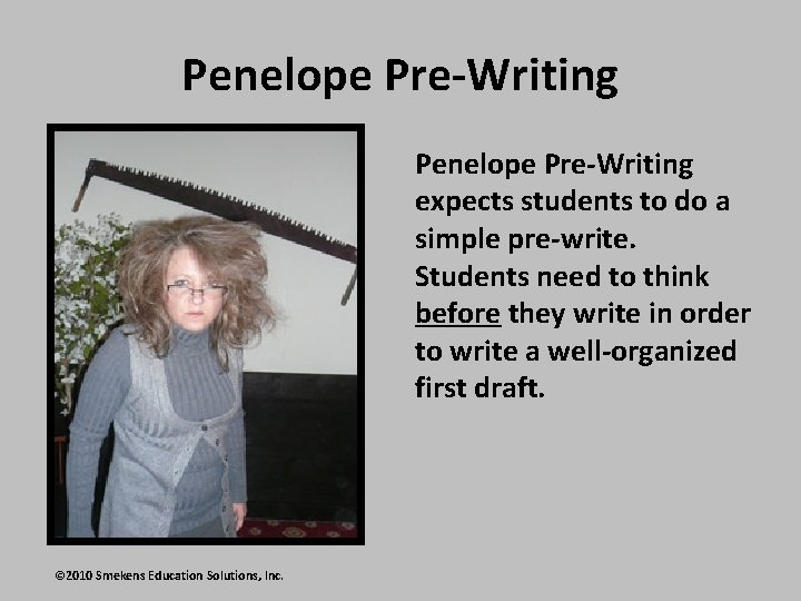 Penelope Pre-Writing expects students to do a simple pre-write. Students need to think before