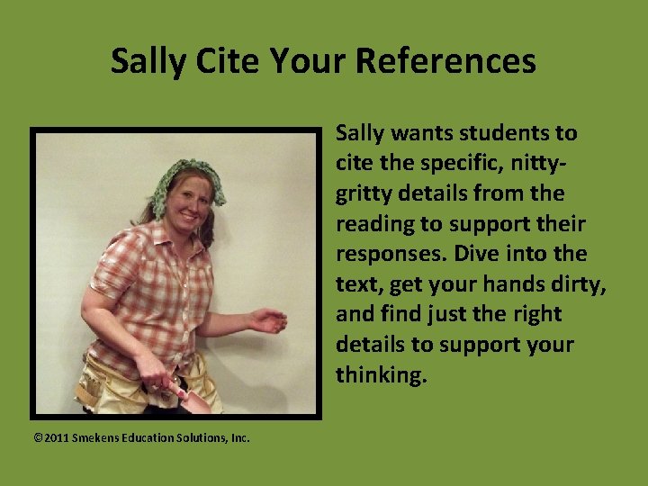 Sally Cite Your References Sally wants students to cite the specific, nittygritty details from