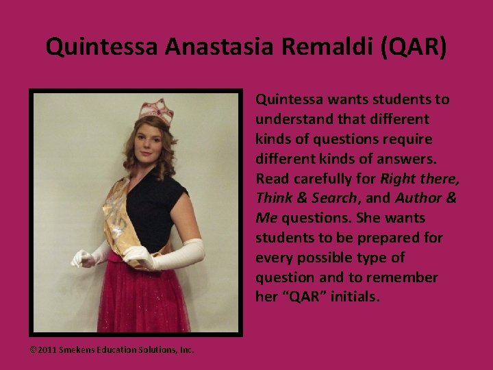 Quintessa Anastasia Remaldi (QAR) Quintessa wants students to understand that different kinds of questions