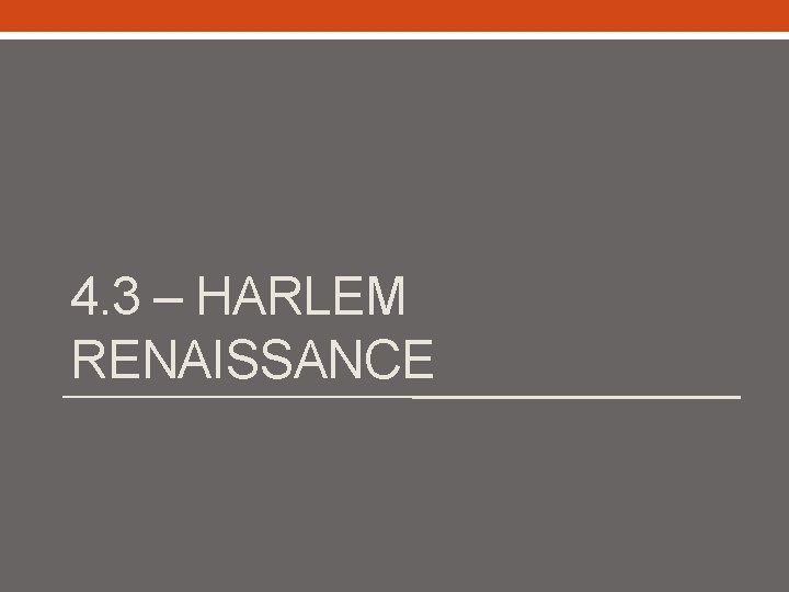 4. 3 – HARLEM RENAISSANCE 