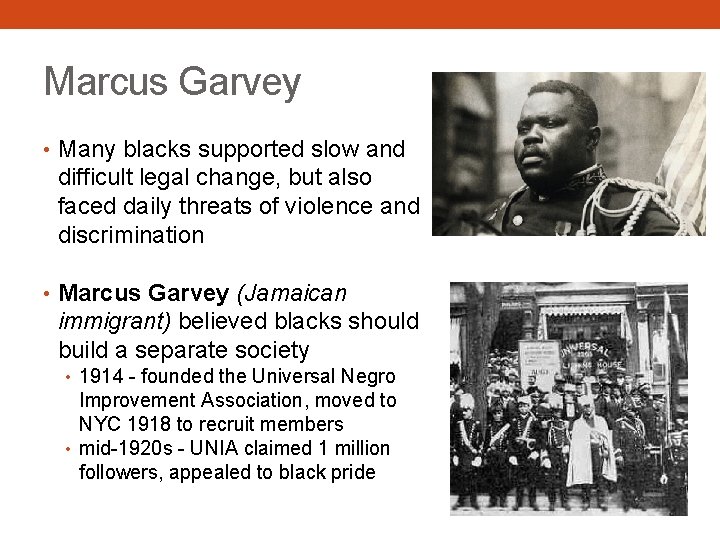 Marcus Garvey • Many blacks supported slow and difficult legal change, but also faced