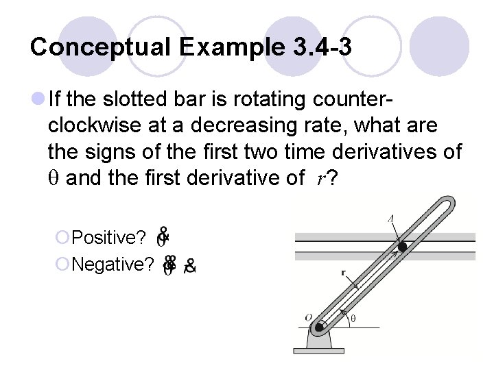 Conceptual Example 3. 4 -3 l If the slotted bar is rotating counterclockwise at