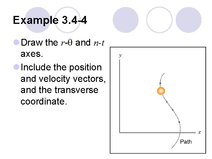 Example 3. 4 -4 l Draw the r-q and n-t axes. l Include the