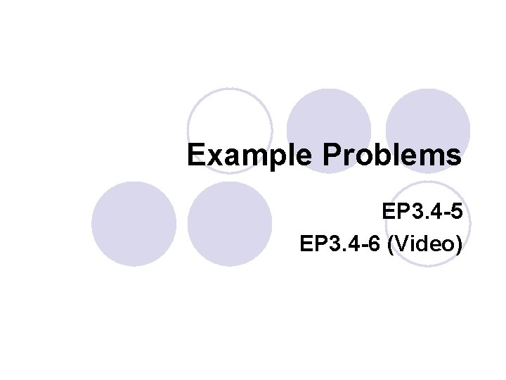 Example Problems EP 3. 4 -5 EP 3. 4 -6 (Video) 