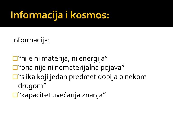 Informacija i kosmos: Informacija: �“nije ni materija, ni energija” �“ona nije ni nematerijalna pojava”