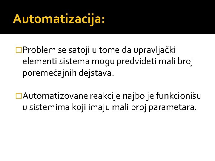 Automatizacija: �Problem se satoji u tome da upravljački elementi sistema mogu predvideti mali broj