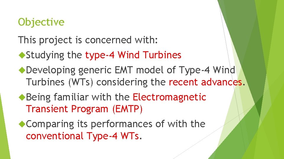 Objective This project is concerned with: Studying the type-4 Wind Turbines Developing generic EMT