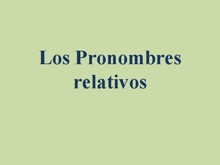 Los Pronombres relativos 