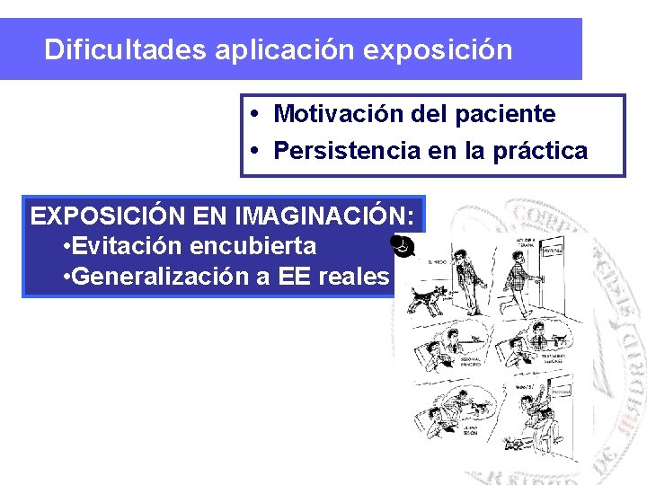 Dificultades aplicación exposición Motivación del paciente Persistencia en la práctica EXPOSICIÓN EN IMAGINACIÓN: •