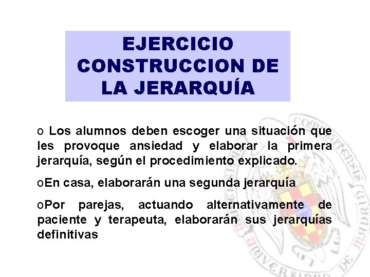 EJERCICIO CONSTRUCCION DE LA JERARQUÍA o Los alumnos deben escoger una situación que les