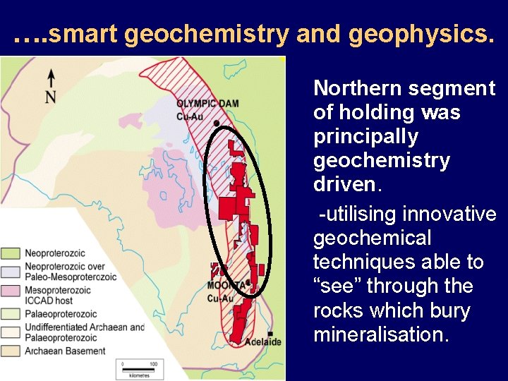 …. smart geochemistry and geophysics. Northern segment of holding was principally geochemistry driven. -utilising