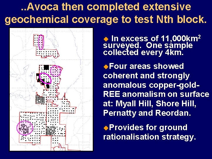 . . Avoca then completed extensive geochemical coverage to test Nth block. In excess