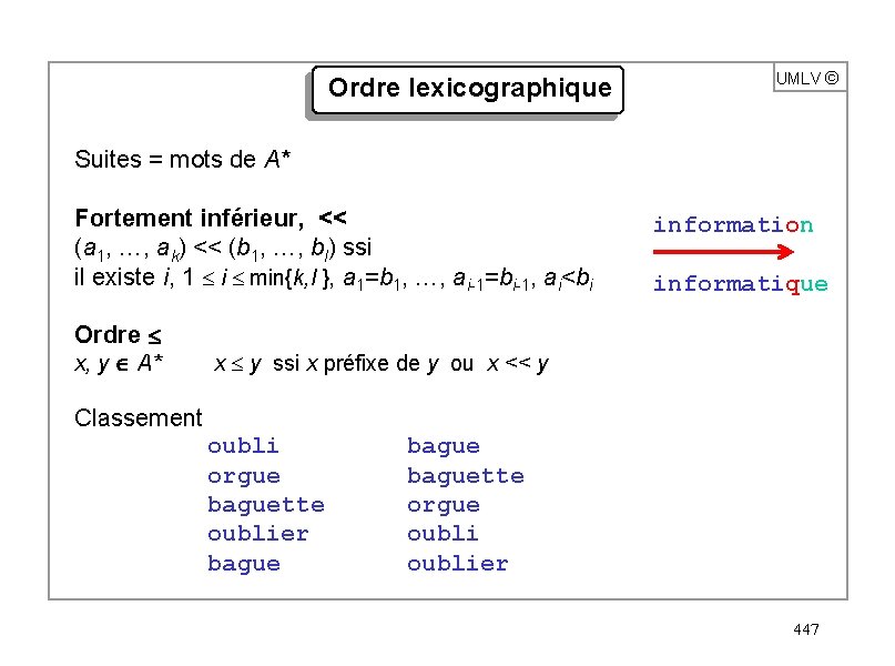 Ordre lexicographique UMLV ã Suites = mots de A* Fortement inférieur, << (a 1,