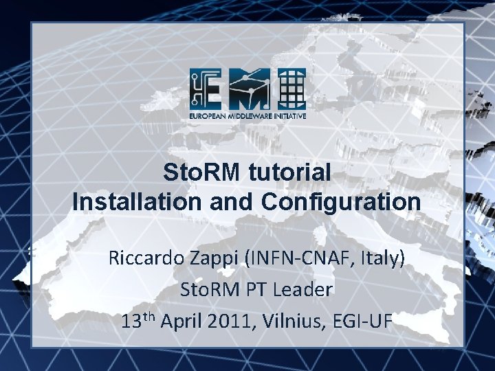 EMI INFSO-RI-261611 Sto. RM tutorial Installation and Configuration Riccardo Zappi (INFN-CNAF, Italy) Sto. RM