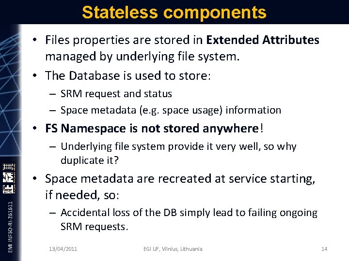 Stateless components • Files properties are stored in Extended Attributes managed by underlying file