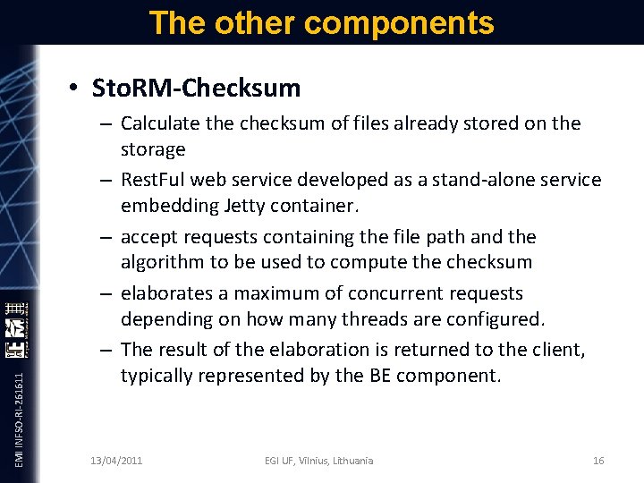 The other components EMI INFSO-RI-261611 • Sto. RM-Checksum – Calculate the checksum of files