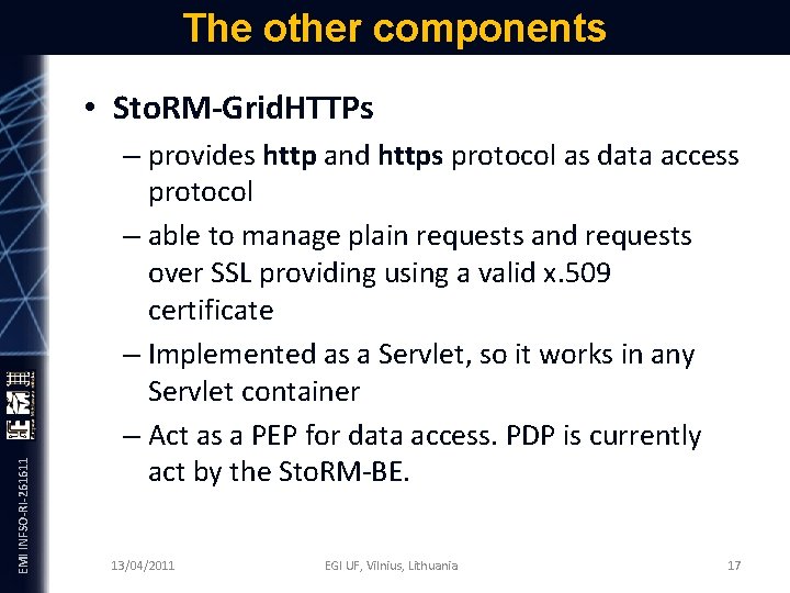 The other components EMI INFSO-RI-261611 • Sto. RM-Grid. HTTPs – provides http and https