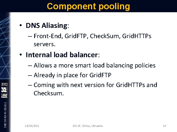 Component pooling • DNS Aliasing: – Front-End, Grid. FTP, Check. Sum, Grid. HTTPs servers.