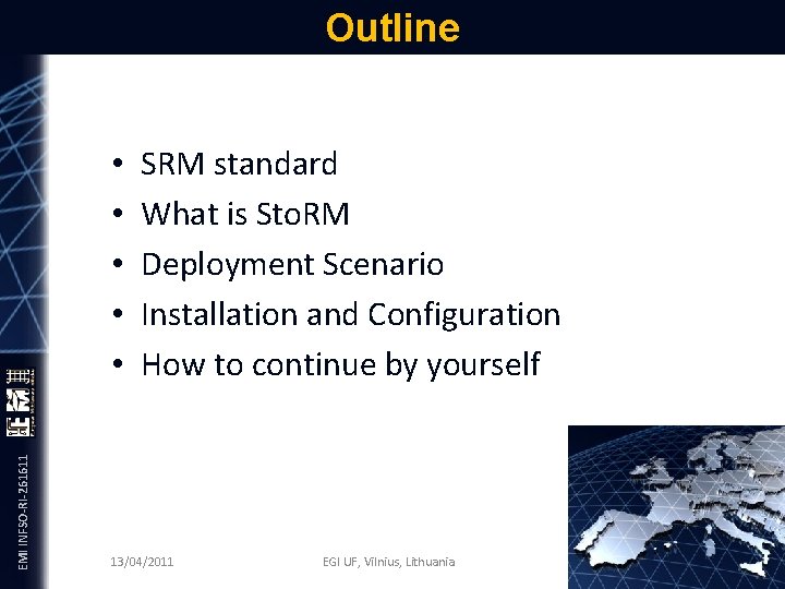 EMI INFSO-RI-261611 Outline • • • SRM standard What is Sto. RM Deployment Scenario