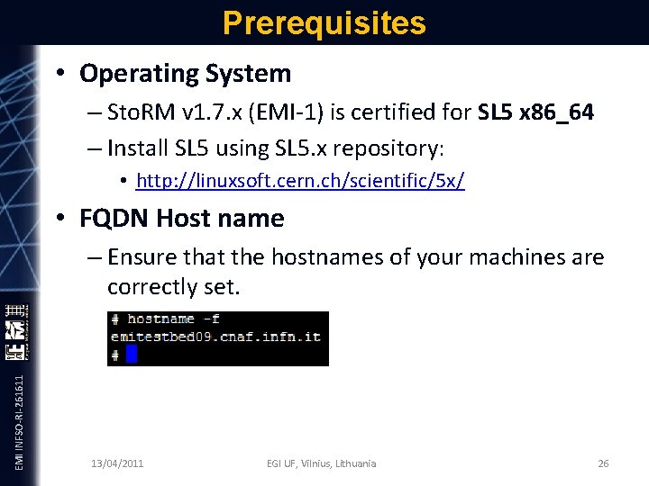 Prerequisites • Operating System – Sto. RM v 1. 7. x (EMI-1) is certified