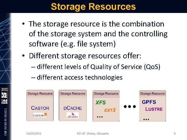 Storage Resources • The storage resource is the combination of the storage system and