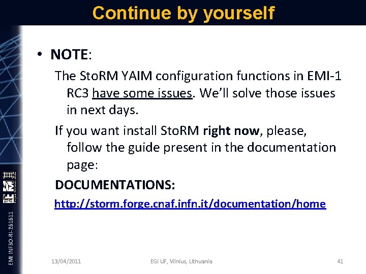 Continue by yourself EMI INFSO-RI-261611 • NOTE: The Sto. RM YAIM configuration functions in