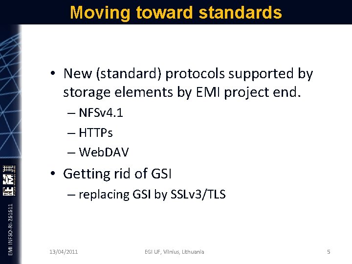 Moving toward standards • New (standard) protocols supported by storage elements by EMI project