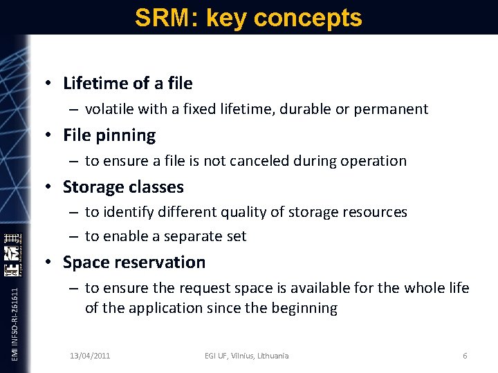 SRM: key concepts • Lifetime of a file – volatile with a fixed lifetime,