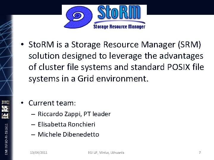 EMI INFSO-RI-261611 • Sto. RM is a Storage Resource Manager (SRM) solution designed to