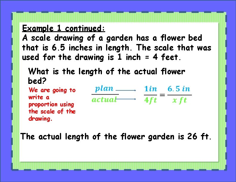 Example 1 continued: A scale drawing of a garden has a flower bed that