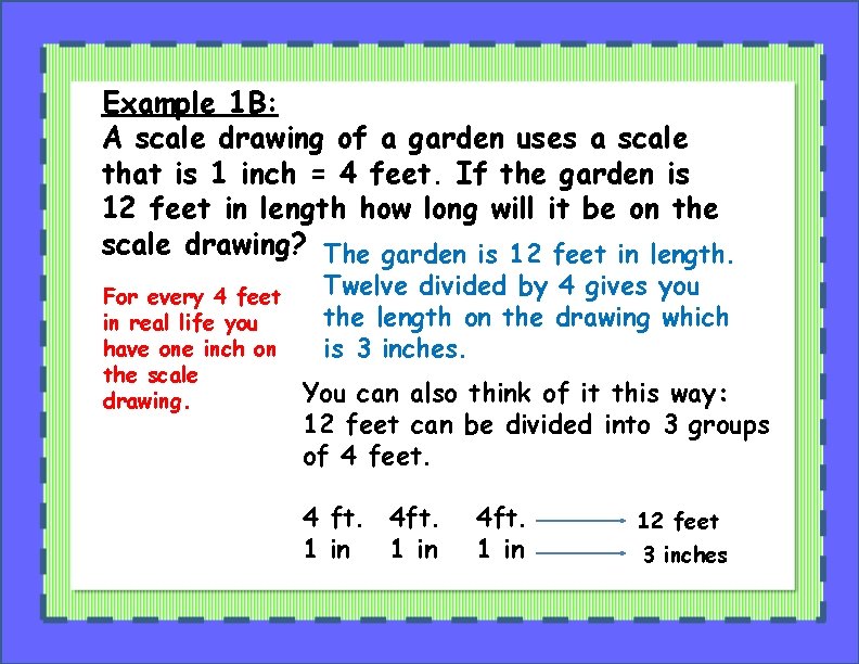 Example 1 B: A scale drawing of a garden uses a scale that is