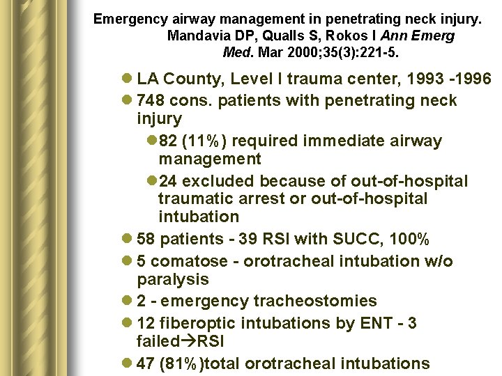 Emergency airway management in penetrating neck injury. Mandavia DP, Qualls S, Rokos I Ann